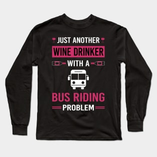 Wine Drinker Bus Riding Ride Rider Long Sleeve T-Shirt